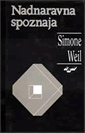 Simone Weil: »Nadnaravna spoznaja«