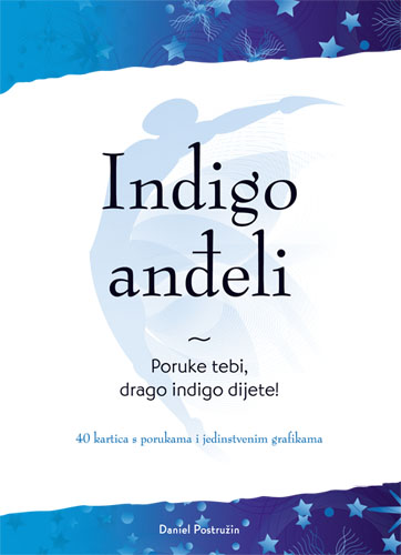 INDIGO ANDJELI - PORUKE TEBI, DRAGO INDIGO DIJETE