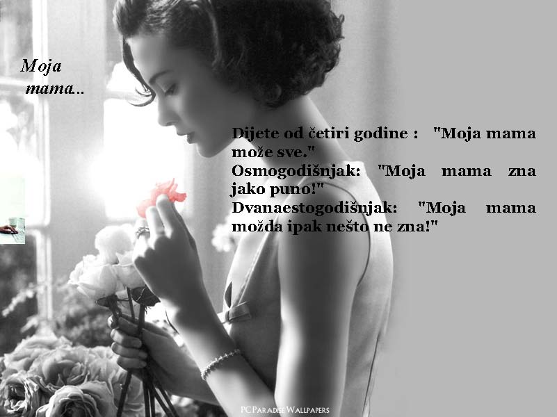 Malo prije Majčinog dana...za sve mame!