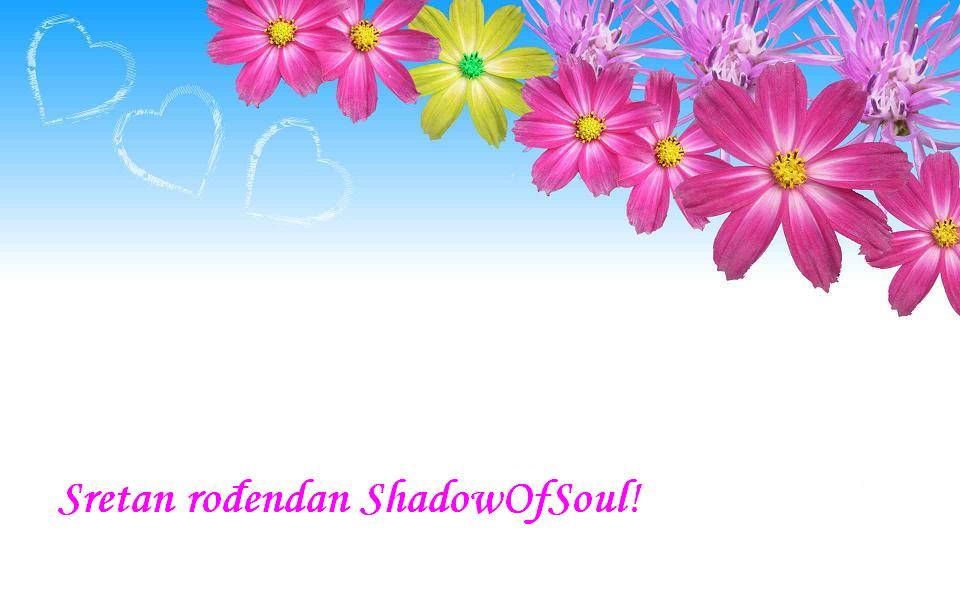 Sretan rođendan ShadowOfSoul!