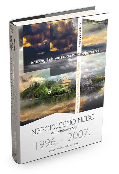 Antologija hrvatskog haiku pjesništva - NEPOKOŠENO NEBO (1996-2007) - Đurđa Vukelić - Rožić