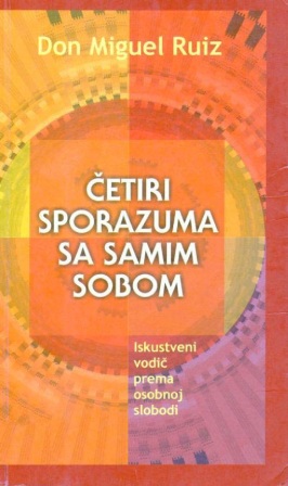 Don Miguel Ruiz - Četiri Sporazuma sa sobom