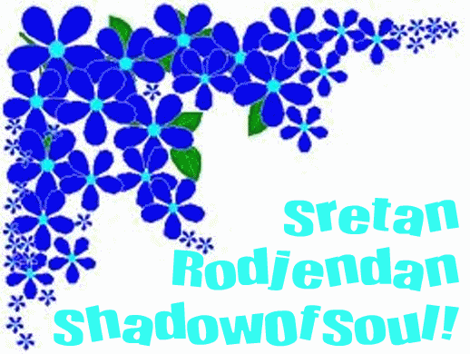 Sretan rođendan ShadowOfSoul!