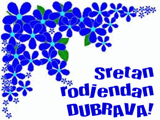 Sretan rođendan DUBRAVA!