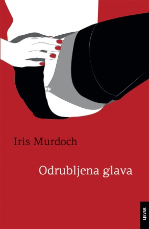 ODRUBLJENA GLAVA novi roman britanske spisateljice IRIS MURDOCH
