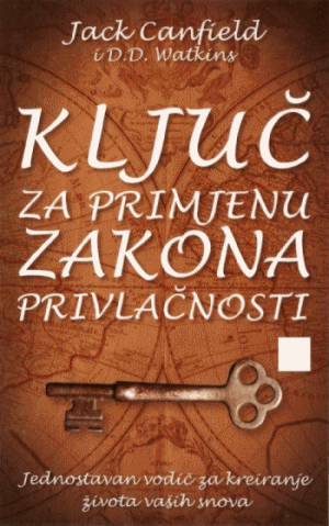 Jack Canfield - Ključ Za Primjenu Zakona Privlačnosti