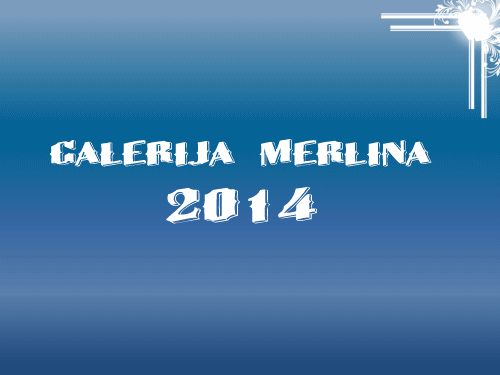 Galerija MERLINA u 2014 g...