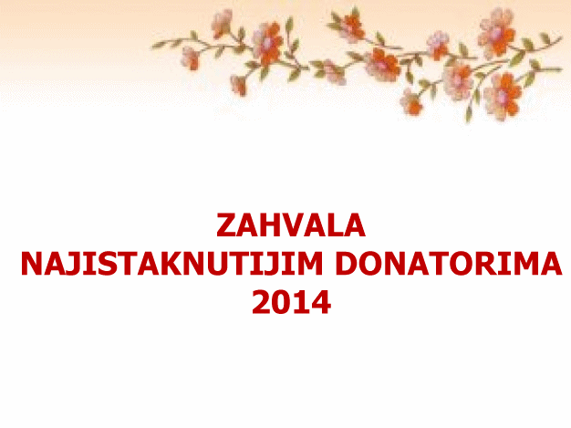 ZAHVALA NAJISTAKNUTIJIM DONATORIMA 2014