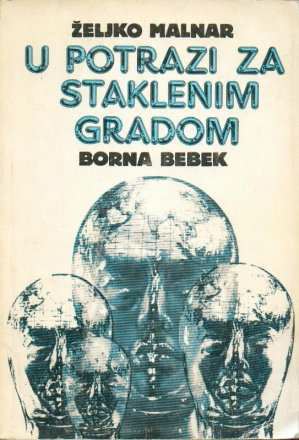 U POTRAZI ZA STAKLENIM GRADOM - Željko Malnar, Borna Bebek