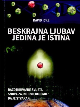 BESKRAJNA LJUBAV JEDINA JE ISTINA - DAVID ICKE