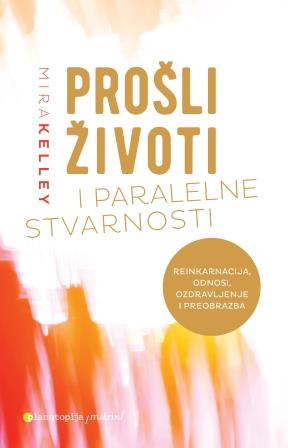 Novo u Planetopiji: PROŠLI ŽIVOTI I PARALELNE STVARNOSTI, Mira Kelley