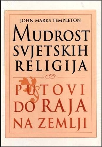 MUDROST svjetskih religija - Putevi do raja na zemlji - John Templeton