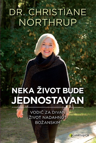 Neka život bude jednostavan, nova knjiga dr. Northrup!