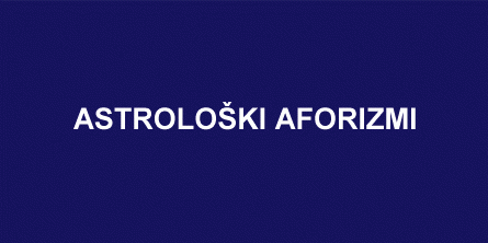 ASTROLOŠKI AFORIZMI