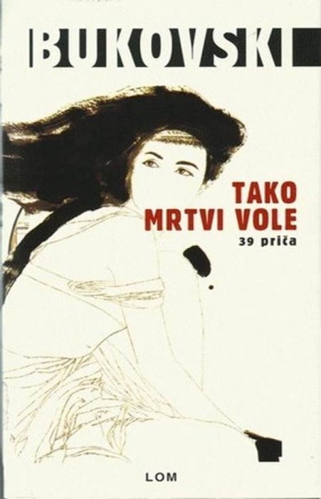 Carls Bukovski: Tako mrtvi vole - MOJE LUDILO