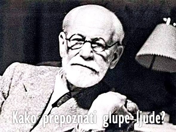 NAJVEĆI PSIHOANALITIČAR SVIH VREMENA SIGMUND FREUD: Glupog čovjeka možete otkriti vrlo lako! Evo kako…