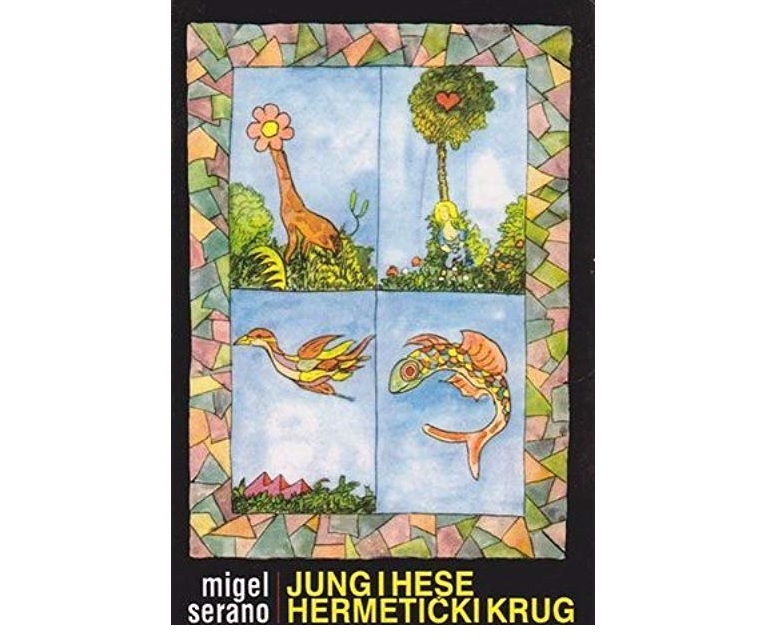 JUNG I HESE: HERMETIČKI KRUG - Migel Serano