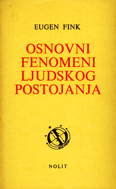 Eugen Fink - Osnovni fenomeni  ljudskog postojanja