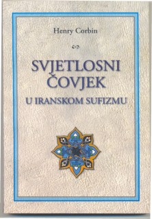 Henry Corbin - Svjetlosni Covjek u Iranskom Sufizmu