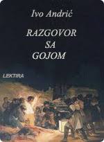 Ivo Andrić: Razgovor sa Gojom