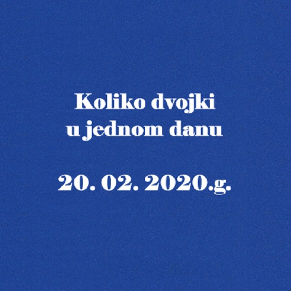 Koliko dvojki u jednom danu  20. 02. 2020.g. - što znače?