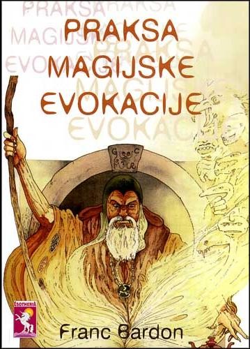 Franc Bardon - Praksa Magijske Evokacije