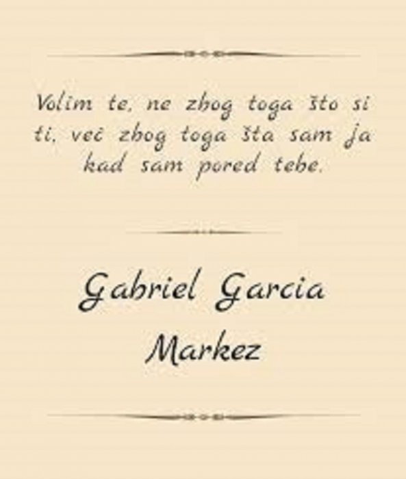 Rekao je Gabriel Garcia Marquez ...