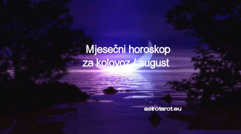 Mjesečni horoskop za kolovoz / august 2020