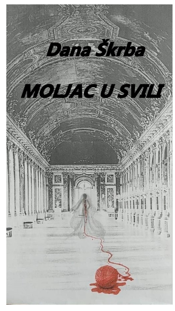  OSVRT NA KNJIGU „MOLJAC U SVILI“ - DANA ŠKRBA (napisao Damir Maras, pjesnik)