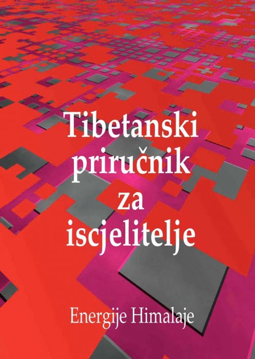 Tibetanski priručnik za iscjelitelje - energije Himalaje