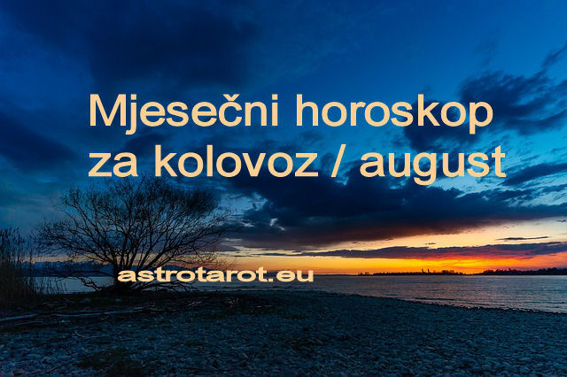 Mjesečni horoskop za kolovoz / august 2021