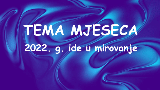 TEMA MJESECA 2022. g. ide u mirovanje...