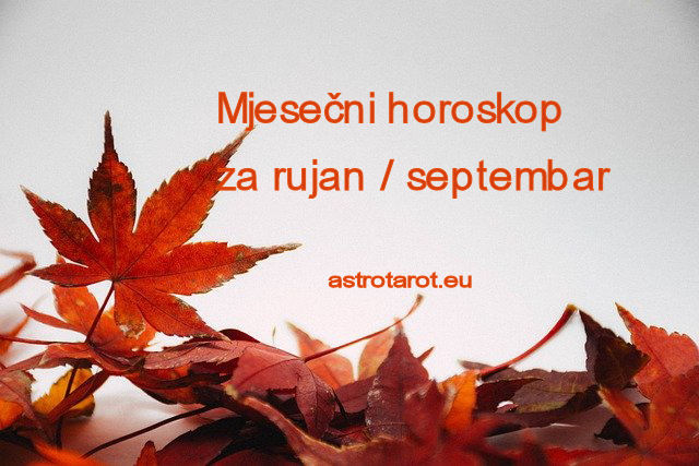 Mjesečni horoskop za rujan / septembar 2022