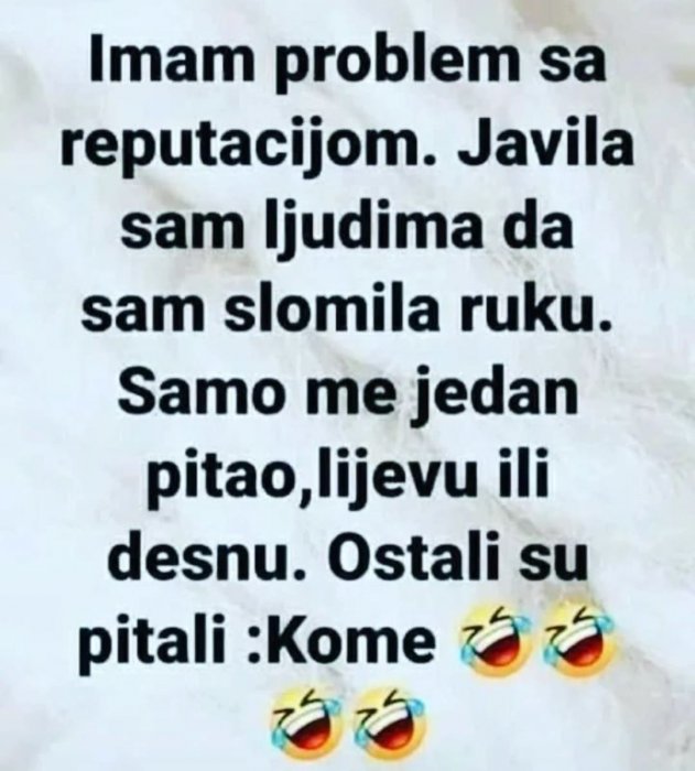 Ljudi čuju što žele čuti (ili i sami nekome napraviti)....😂😂😂