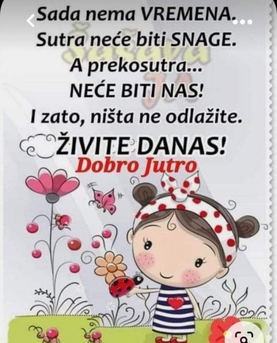 Danas jesmo, sutra tko zna gdje smo