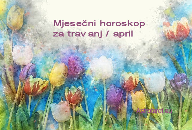 Mjesečni horoskop za travanj / april 2023