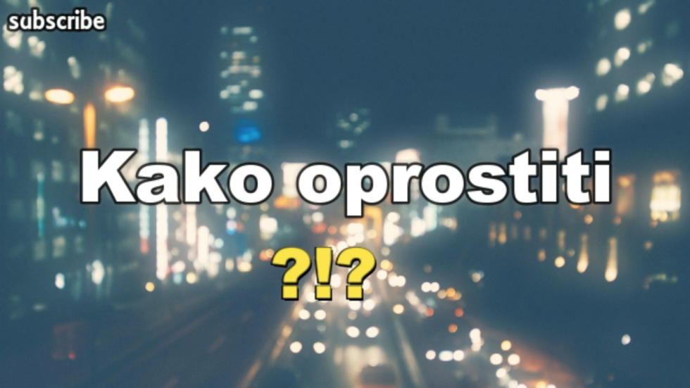 Kako oprostiti