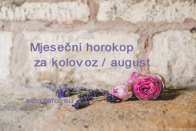 Mjesečni horoskop za kolovoz / august 2023.