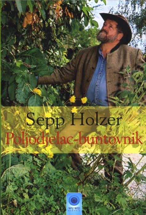 Sepp Holzer - poljodjelac buntovnik