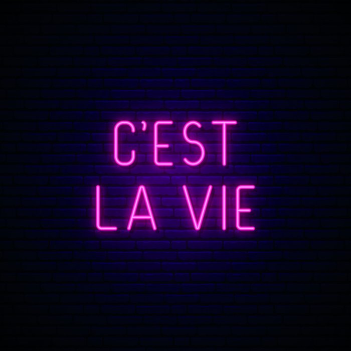 C'est la vie...