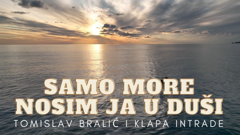 Samo more nosim ja u duši.........