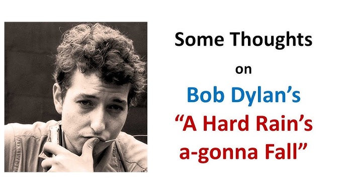 A HARD RAIN'S A-GONNA FALL - Bob Dylan