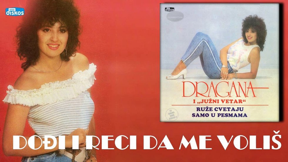 Dodji i reci da me volis - Dragana Mirković