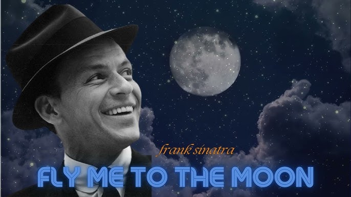 Fly Me To the Moon - Frank Sinatra