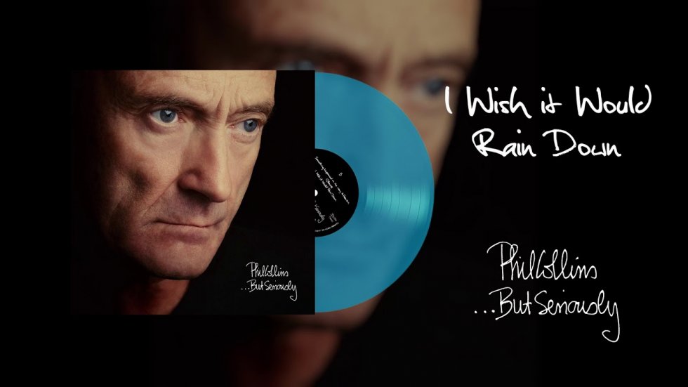 I wish it would rain down - Phil Collins