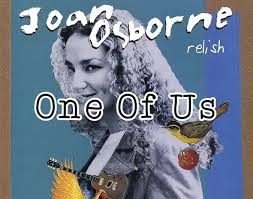If the God Is One of Us - Joan Osborne
