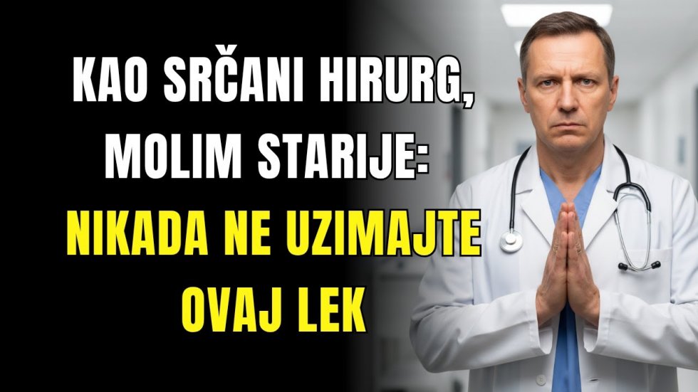 SRČANI HIRURG OTKRIVA: Lek koji UGROŽAVA srce starijih!