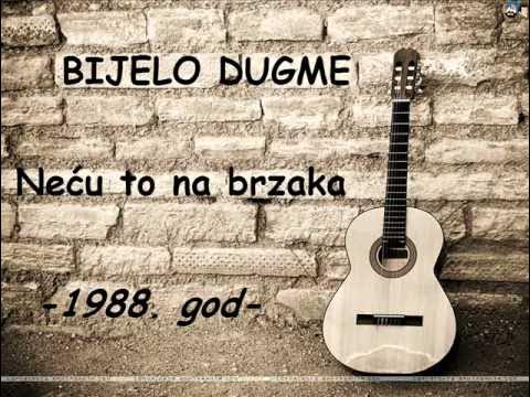 Neću to na brzaka - Bijelo dugme