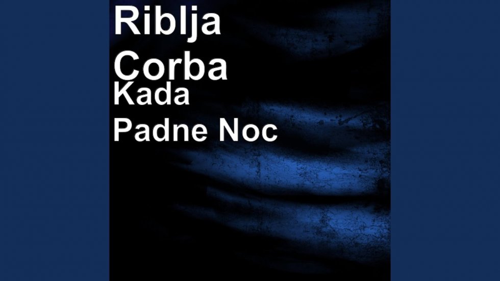 EGOISTA, KADA PADNE NOĆ, MIRNO SPAVAJ - Riblja čorba