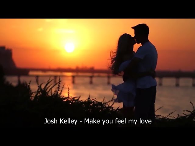 To Make You Feel My Love - Josh Kelley